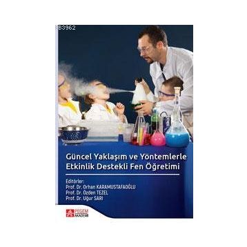 Güncel Yaklaşım ve Yöntemlerle Etkinlik Destekli Fen Öğretimi - Pegem Akademi Yayıncılık