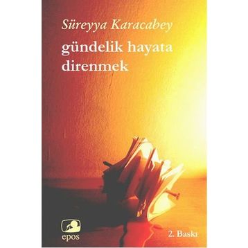 Gündelik Hayata Direnmek - Süreyya Karacabey