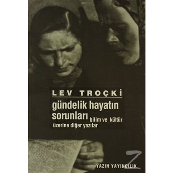Gündelik Hayatın SorunlarıBilim ve Kültür Üzerine Diğer Yazılar - Lev Troçki