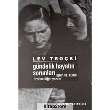 Gündelik Hayatın SorunlarıBilim ve Kültür Üzerine Diğer Yazılar - Lev Troçki
