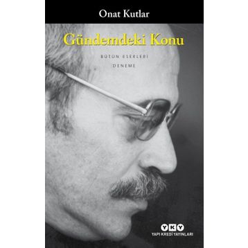 GÜNDEMDEKİ KONU - ONAT KUTLAR