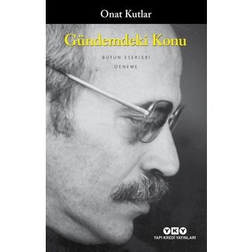 GÜNDEMDEKİ KONU - ONAT KUTLAR