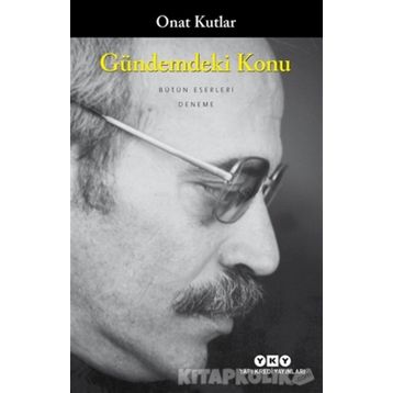 GÜNDEMDEKİ KONU - ONAT KUTLAR