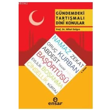 Gündemdeki Tartışmalı Dini Konular - Nihat Dalgın