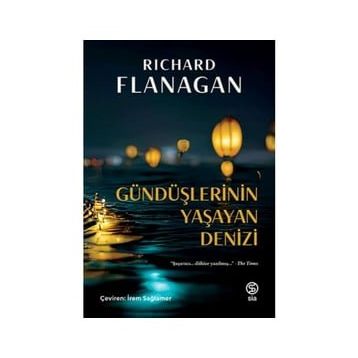 Gündüşlerinin Yaşayan Denizi - Richard Flanagan