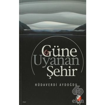Güne Uyanan Şehir - Hüdaverdi Aydoğdu