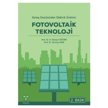 GÜNEŞ ENERJISINDEN ELEKTRIK ÜRETIMI FOTOVOLTAIK TEKNOLOJI - DURMUŞ KAYA;H. HÜSEYIN ÖZTÜRK