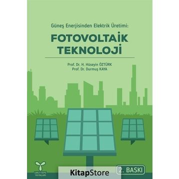 GÜNEŞ ENERJISINDEN ELEKTRIK ÜRETIMI FOTOVOLTAIK TEKNOLOJI - DURMUŞ KAYA;H. HÜSEYIN ÖZTÜRK