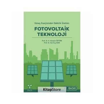 GÜNEŞ ENERJISINDEN ELEKTRIK ÜRETIMI FOTOVOLTAIK TEKNOLOJI - DURMUŞ KAYA;H. HÜSEYIN ÖZTÜRK