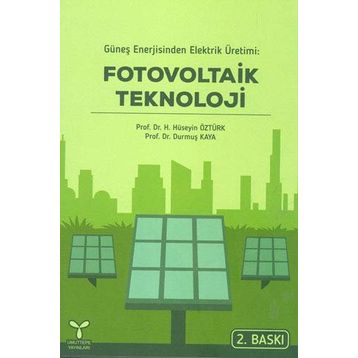 GÜNEŞ ENERJISINDEN ELEKTRIK ÜRETIMI FOTOVOLTAIK TEKNOLOJI - DURMUŞ KAYA;H. HÜSEYIN ÖZTÜRK