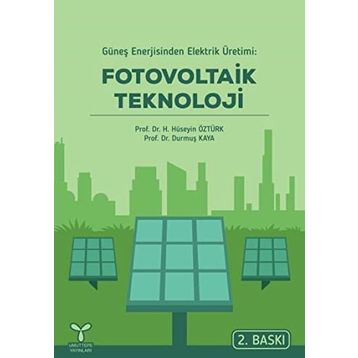 GÜNEŞ ENERJISINDEN ELEKTRIK ÜRETIMI FOTOVOLTAIK TEKNOLOJI - DURMUŞ KAYA;H. HÜSEYIN ÖZTÜRK