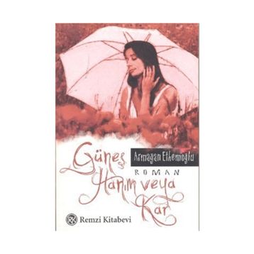 GÜNEŞ HANIM VEYA KAR - ARMAĞAN ETHEMOĞLU