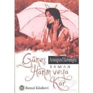 GÜNEŞ HANIM VEYA KAR - ARMAĞAN ETHEMOĞLU