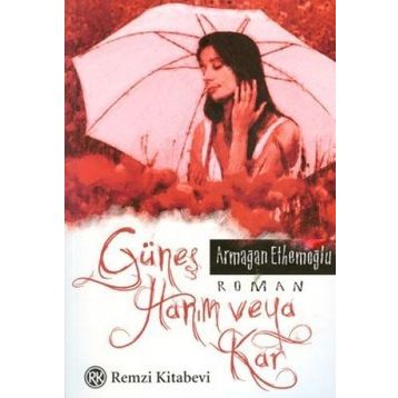 GÜNEŞ HANIM VEYA KAR - ARMAĞAN ETHEMOĞLU