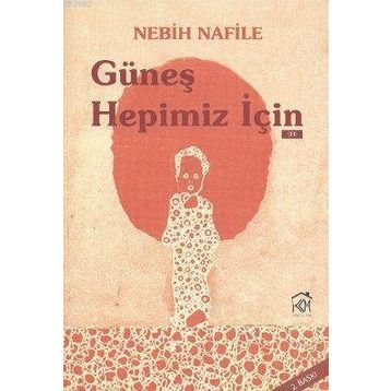 GÜNEŞ HEPIMIZ İÇIN - Nebih Nafile