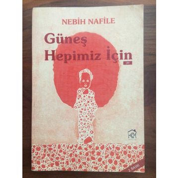 GÜNEŞ HEPIMIZ İÇIN - Nebih Nafile