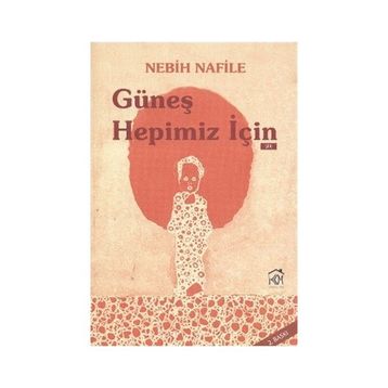 GÜNEŞ HEPIMIZ İÇIN - Nebih Nafile