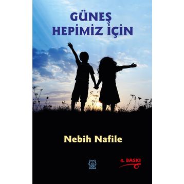 GÜNEŞ HEPIMIZ İÇIN - Nebih Nafile