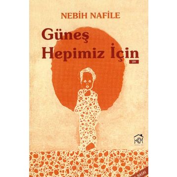 GÜNEŞ HEPIMIZ İÇIN - Nebih Nafile