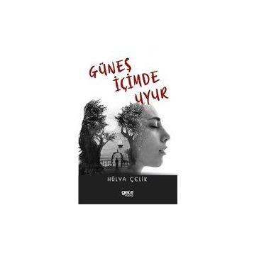 Güneş İçimde Uyur - Hülya Çelik