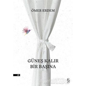 Güneş Kalır Bir Başına - Ömer Erdem