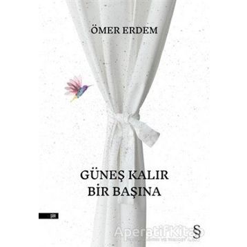 Güneş Kalır Bir Başına - Ömer Erdem