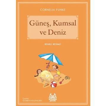 Güneş, Kumsal ve Deniz - Cornelia Funke