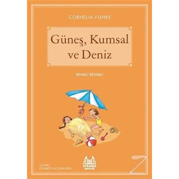 Güneş, Kumsal ve Deniz - Cornelia Funke