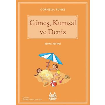 Güneş, Kumsal ve Deniz - Cornelia Funke