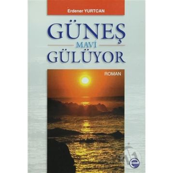 GÜNEŞ MAVI GÜLÜYOR - ERDENER YURTCAN