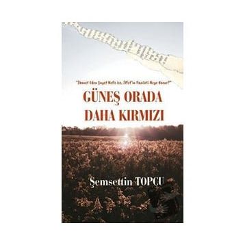 Güneş Orada Daha Kırmızı - Şemsettin Topçu