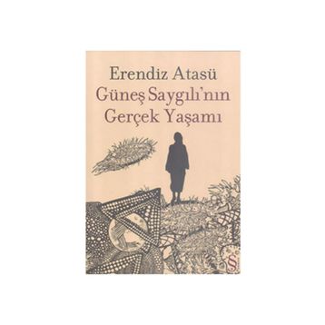 Güneş Saygılının Gerçek Yaşamı - Erendiz Atasü