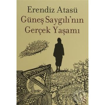 Güneş Saygılının Gerçek Yaşamı - Erendiz Atasü