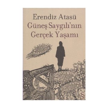 Güneş Saygılının Gerçek Yaşamı - Erendiz Atasü