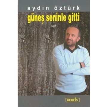GÜNEŞ SENINLE GITTI - AYDIN ÖZTÜRK