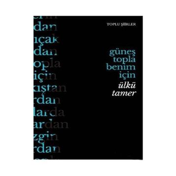 Güneş Topla Benim İçin - Ülkü Tamer