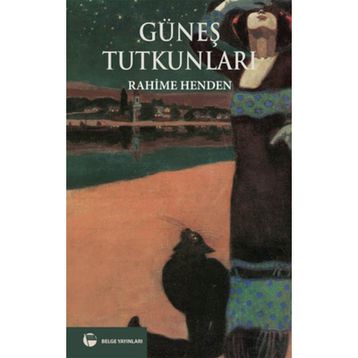 GÜNEŞ TUTKUNLARI - RAHIME HENDEN