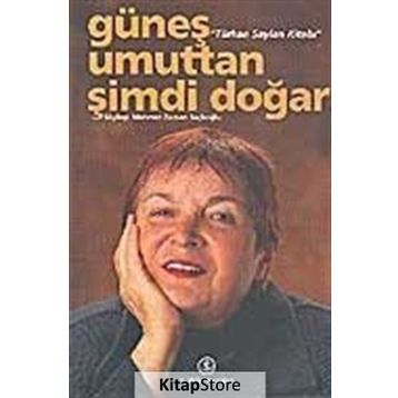 Güneş Umuttan Şimdi Doğar - Türkan Saylan