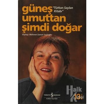 Güneş Umuttan Şimdi Doğar - Türkan Saylan
