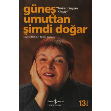 Güneş Umuttan Şimdi Doğar - Türkan Saylan