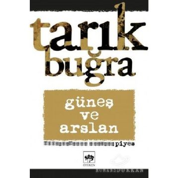 Güneş ve Arslan - Piyes - Tarık Buğra