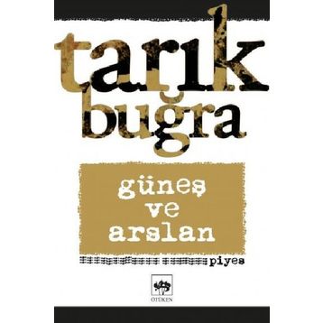Güneş ve Arslan - Piyes - Tarık Buğra