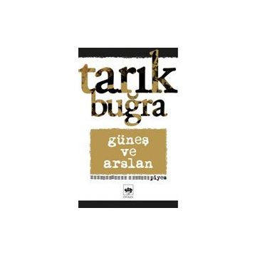Güneş ve Arslan - Piyes - Tarık Buğra