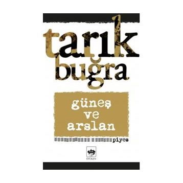 Güneş Ve Arslan - Tarık Buğra