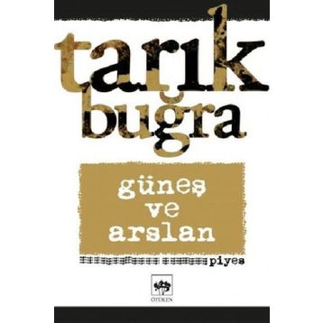 Güneş Ve Arslan - Tarık Buğra