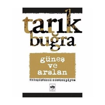 Güneş Ve Arslan - Tarık Buğra