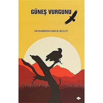 GÜNEŞ VURGUNU - MUHARREM FARUK BULUT
