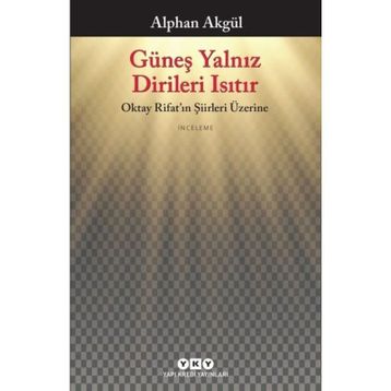 Güneş Yalnız Dirileri Isıtır - Alphan Akgül