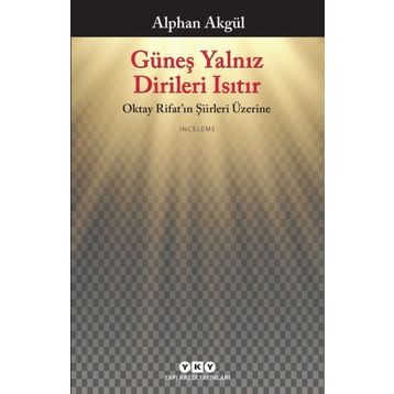 Güneş Yalnız Dirileri Isıtır - Alphan Akgül
