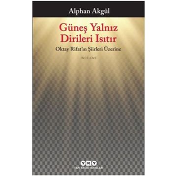 Güneş Yalnız Dirileri Isıtır - Alphan Akgül